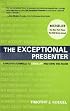 The Exceptional Presenter: A Proven Formula to Open Up and Own the Room
