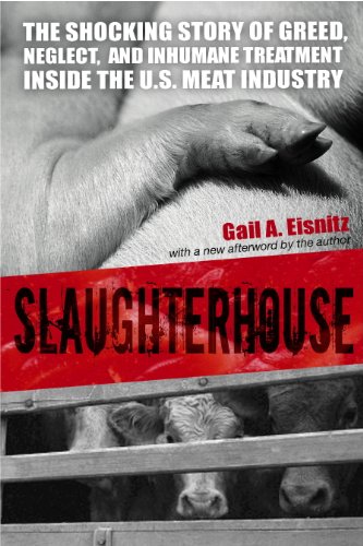 Slaughterhouse: The Shocking Story of Greed, Neglect, And Inhumane Treatment Inside the U.S. Meat Industry