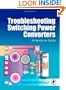 Troubleshooting Switching Power Converters: A Hands-on Guide