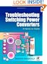 Troubleshooting Switching Power Converters: A Hands-on Guide