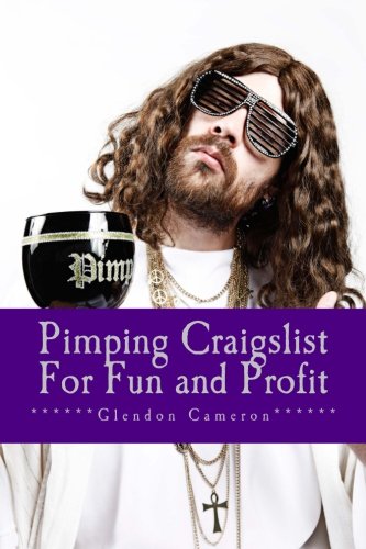 Pimping Craigslist For Fun and Profit: A down and dirty overview on how to make money on craigslist, by buying and selling pre-owned items
