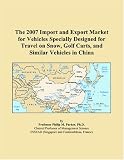 The 2007 Import and Export Market for Vehicles Specially Designed for Travel on Snow, Golf Carts, and Similar Vehicles in China