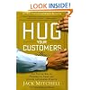 Hug Your Customers: The Proven Way to Personalize Sales and Achieve Astounding Results