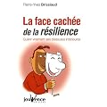 La face cach�e de la r�silience : Gu�rir vraiment ses blessures int�rieures