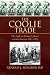 The Coolie Trade: The Traffic in Chinese Laborers to Latin America 1847-1874
