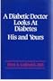 A Diabetic Doctor Looks at Diabetes: His and Yours