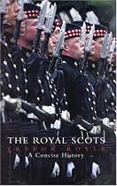The Royal Scots: A Concise History