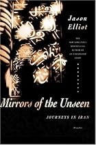 Mirrors of the Unseen: Journeys in Iran