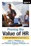 Proving the Value of HR: How and Why to Measure ROI (Practical HR Series)