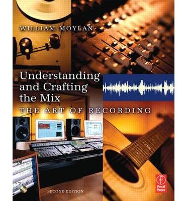 Understanding and Crafting the Mix: The Art of Recording (Paperback) - Common