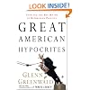 Great American Hypocrites: Toppling the Big Myths of Republican Politics