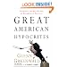 Great American Hypocrites: Toppling the Big Myths of Republican Politics