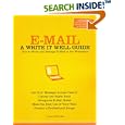 E-Mail: A Write It Well Guide--How to Write and Manage E-Mail in the Workplace