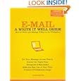 E-Mail: A Write It Well Guide--How to Write and Manage E-Mail in the Workplace