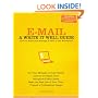 E-Mail: A Write It Well Guide--How to Write and Manage E-Mail in the Workplace