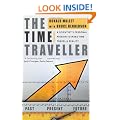The Time Traveller: One Man's Mission To Make Time Travel A Reality