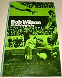 Bob Wilson: An Autobiography