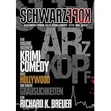 Schwarzkopf: Eine absurde Krimicomedy �ber Hollywood und andere Grauslichkeiten: Eine absurde Wiener Krimicomedy �ber Hollywood und andere Grauslichkeitenvon "Richard K. Breuer"