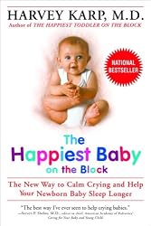 The Happiest Baby on the Block: The New Way to Calm Crying and Help Your Newborn Baby Sleep Longer