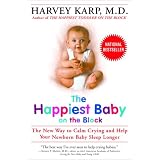 The Happiest Baby on the Block: The New Way to Calm Crying and Help Your Newborn Baby Sleep Longer ~ Harvey Karp