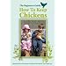 How To Keep Chickens - The Beginners Guide [DVD]