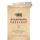 Righteous Porkchop: Finding a Life and Good Food Beyond Factory Farms by Nicolette Hahn Niman