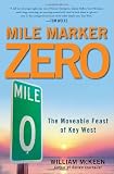 Mile Marker Zero: The Moveable Feast of Key West