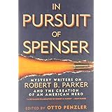 in pursuit of spenser mystery writers on robert b parker and the creation of an american hero