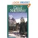 Hiking the Great Northwest: The 55 Greatest Trails in Washington, Oregon, Idaho, Montana, Wyoming, British Columbia, Canadian Rockies, and Norther
