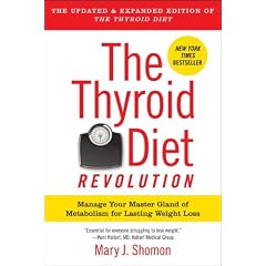 The Thyroid Diet Revolution: Manage Your Master Gland of Metabolism for Lasting Weight... by Mary J. Shomon