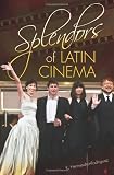 Splendors of Latin Cinema