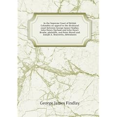 In the Supreme Court of British Columbia on appeal to the divisional court between George James Findlay, John Henry Durham and John Henry Brodie, plaintiffs, and Peter Birrell and Joseph A. Boscowitz, defendants