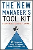 The New Managers Tool Kit: 21 Things You Need to Know to Hit the Ground Running
