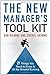 The New Manager's Tool Kit: 21 Things You Need to Know to Hit the Ground Running