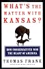 What's the Matter with Kansas?: How Conservatives Won the Heart of America