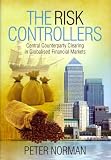 Produkt-Bild: (The Risk Controllers: Central Counterparty Clearing in Globalised Financial Markets) By Norman, Peter (Author) Hardcover on (05 , 2011)