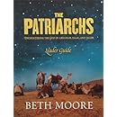 The Patriarchs - Leader Guide: Encountering the God of Abraham, Isaac, and Jacob