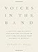 Voices in the Band: A Doctor, Her Patients, and How the Outlook on AIDS Care Changed from Doomed to Hopeful (The Culture and Politics of Health Care Work)