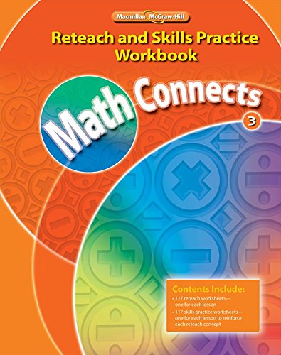 Math Connects, Grade 3, Reteach and Skills Practice Workbook (ELEMENTARY MATH CONNECTS)