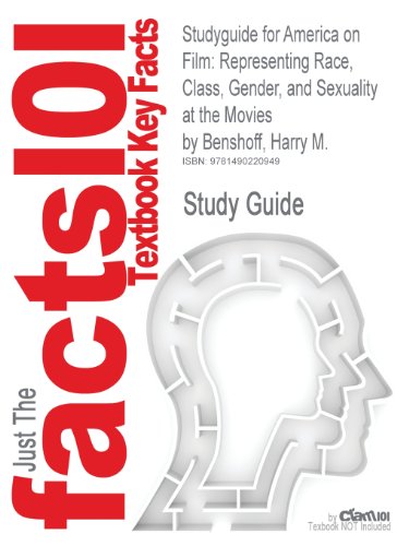 Studyguide for America on Film: Representing Race, Class, Gender, and Sexuality at the Movies by Benshoff, Harry M.
