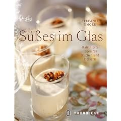 S��es im Glas: Raffinierte Ideen f�r Kuchen und Desserts