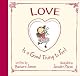 Love is a Good Thing to Feel
