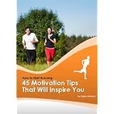 How to Start Running: 45 Motivation Tips That Will Inspire You