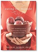 Eating the Moment: 141 Mindful Practices to Overcome Overeating One Meal at a Time