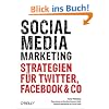 Social Media Marketing: Strategien für Twitter, Facebook & Co Social Media Marketing: Strategien für Twitter, Facebook & Co