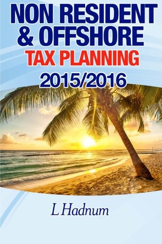 Non-Resident & Offshore Tax Planning: How to Cut Your Tax to Zero: 2015/2016