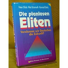 Die planlosen Eliten : vers�umen wir Deutschen die Zukunft?.