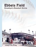 Ebbets Field: Brooklyn's Baseball Shrine