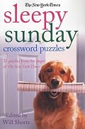 The New York Times Sleepy Sunday Crossword Puzzles: 75 Puzzles From the Pages of The New York Times (New York Times Sleepy Sunday Crossword Puzzles)