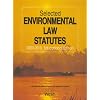 Selected Environmental Law Statutes: 2009-2010 Educational Edition (Academic Statutes)